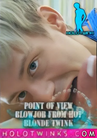 Point Of View Blowjob From Hot Blonde Twink — HoloTwink