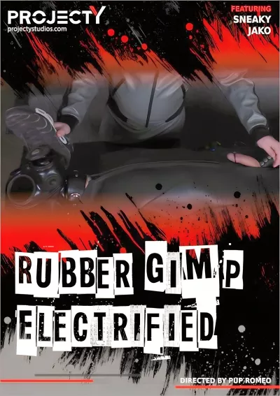 Rubber Gimp Electrified — projectYstudios