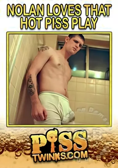 Nolan Loves The Hot Piss Play — Piss Twinks