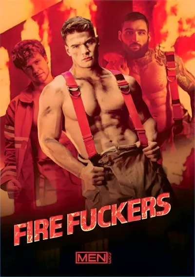 Fire Fuckers — MEN.com