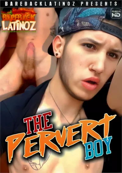 The Pervert Boy — Bareback Latinoz Clips
